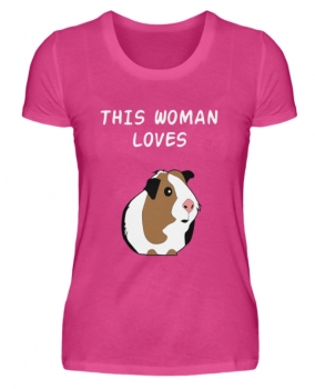 T-Shirt "This Woman loves Guinea-Pigs, Meerschweinchen"